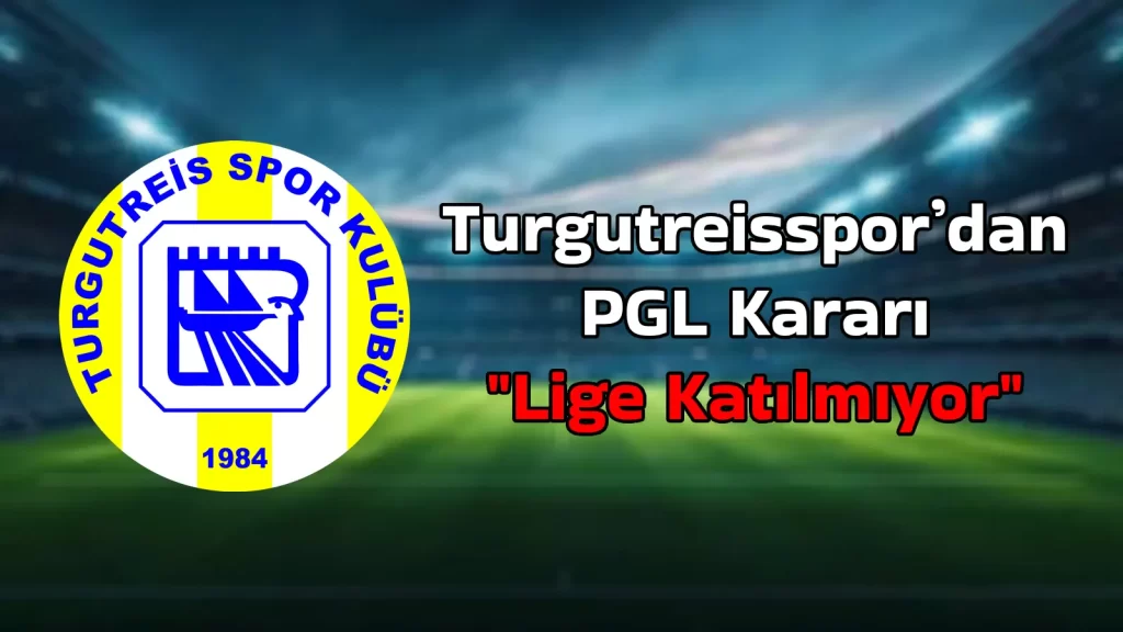 Turgutreisspor'dan PGL Ligi Kararı